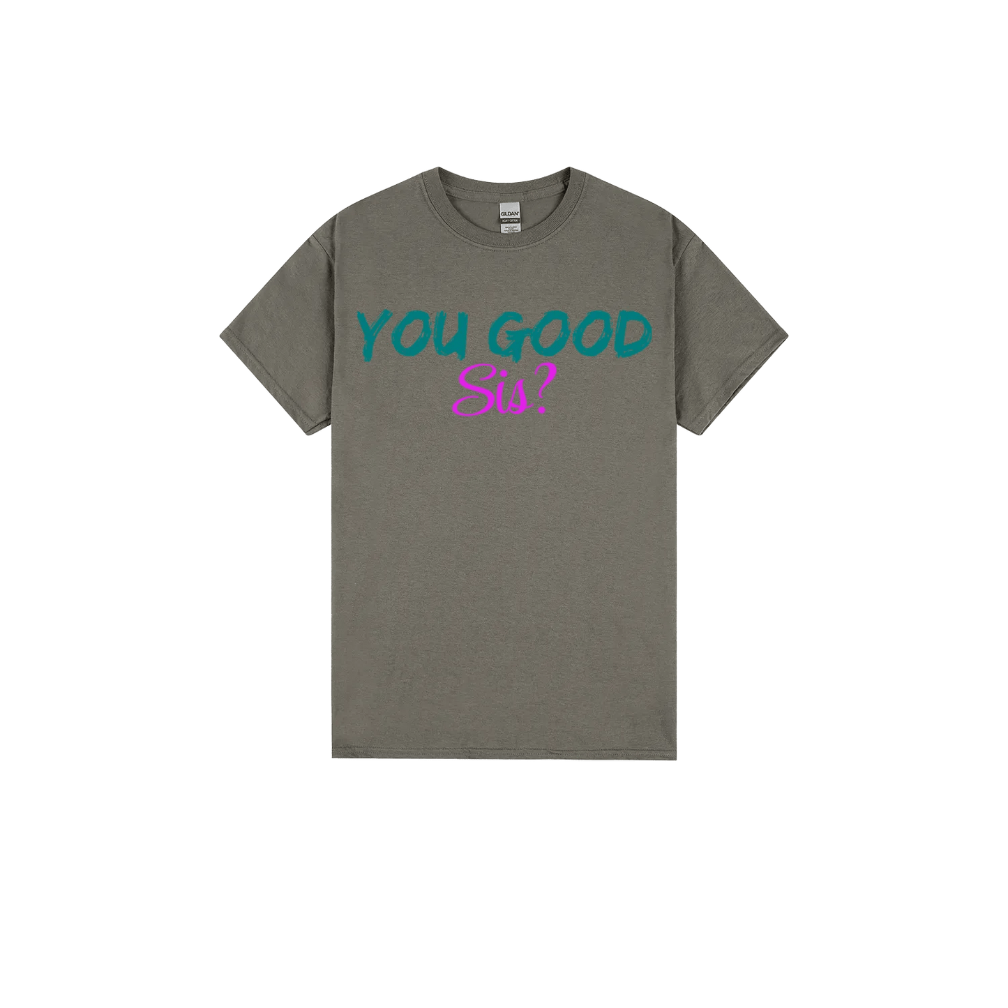 You good Sis? - You Good? Clothing