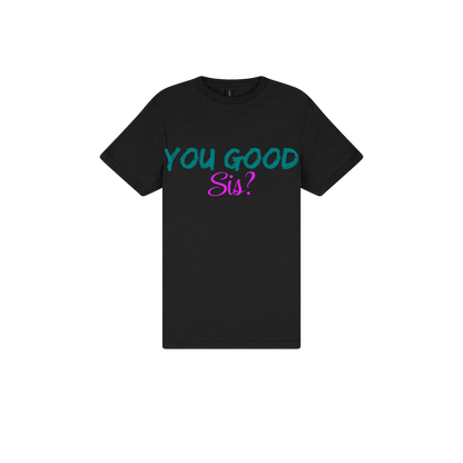 You good Sis? - You Good? Clothing