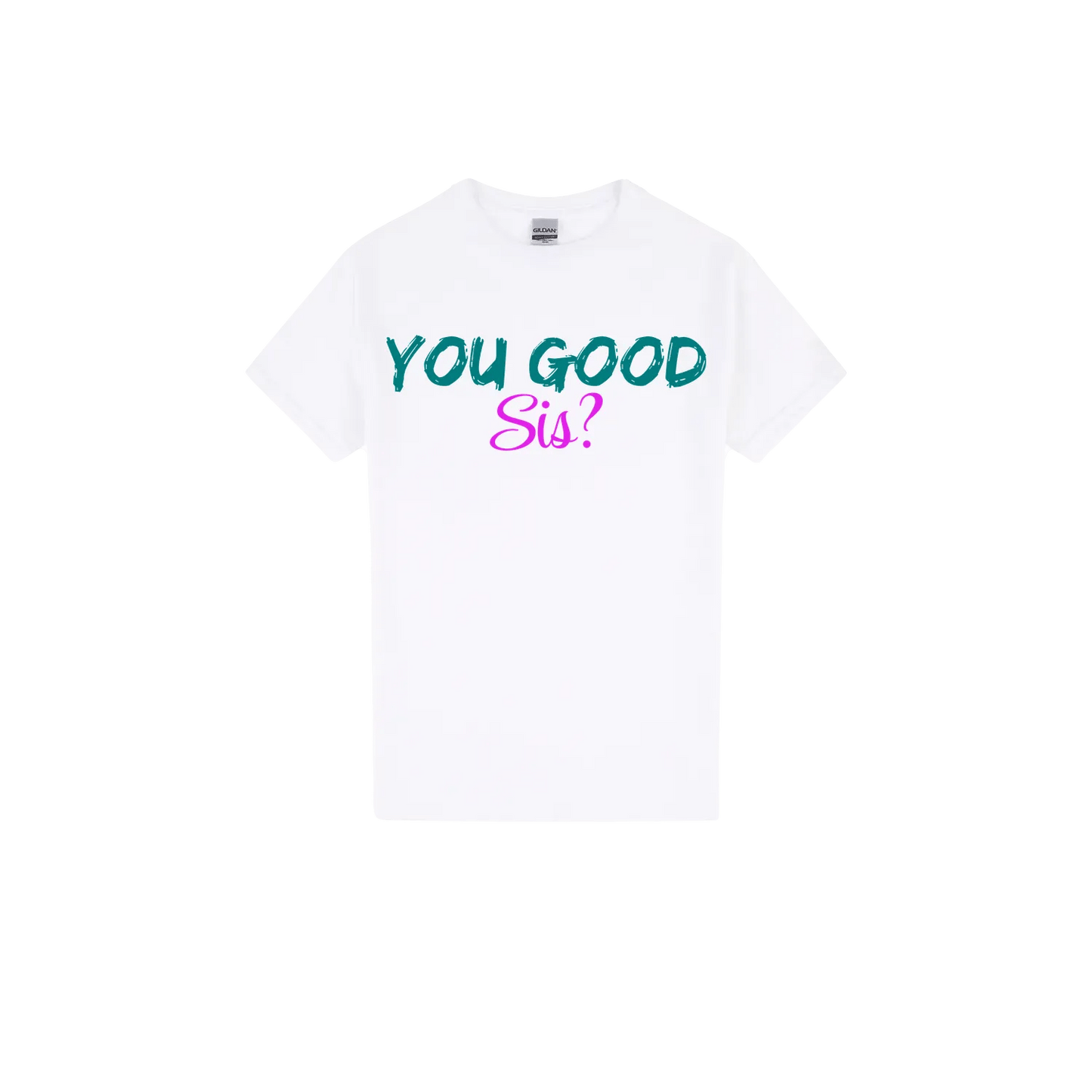 You good Sis? - You Good? Clothing
