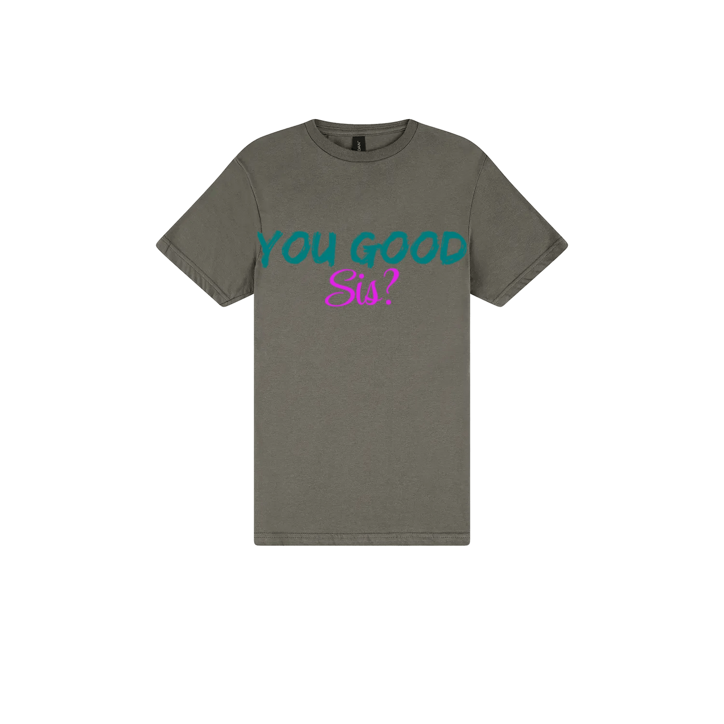 You good Sis? - You Good? Clothing