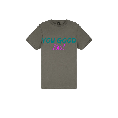 You good Sis? - You Good? Clothing