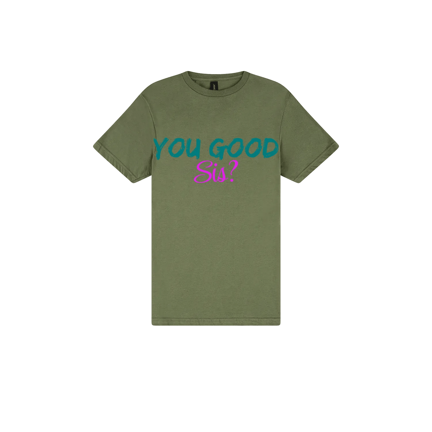 You good Sis? - You Good? Clothing