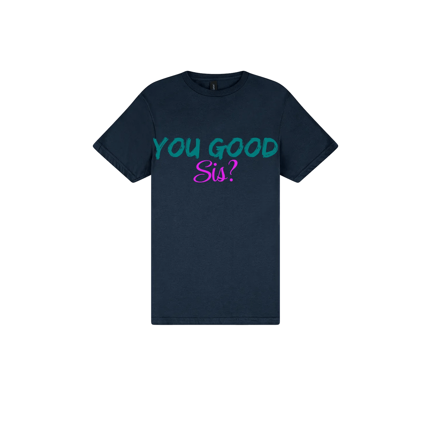 You good Sis? - You Good? Clothing