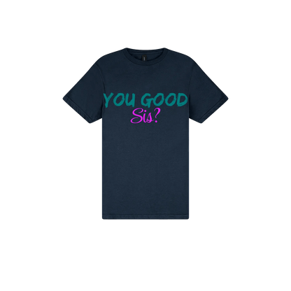 You good Sis? - You Good? Clothing