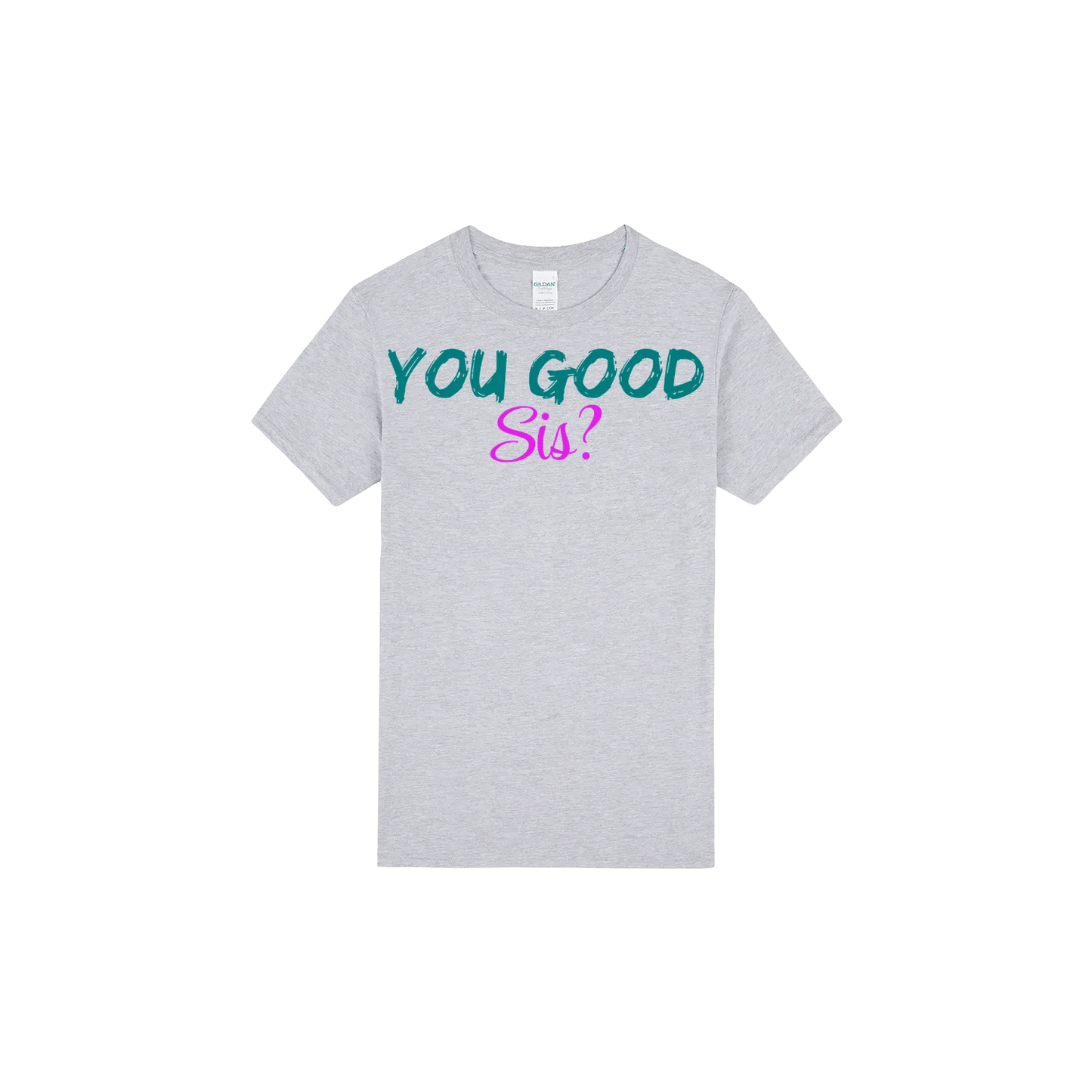 You good Sis? - You Good? Clothing