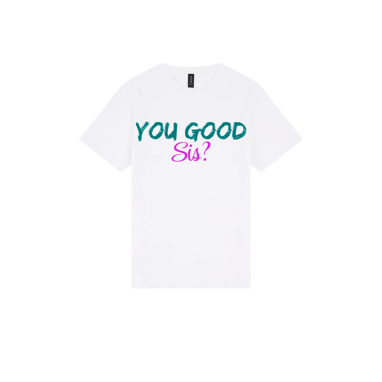 You good Sis? - You Good? Clothing