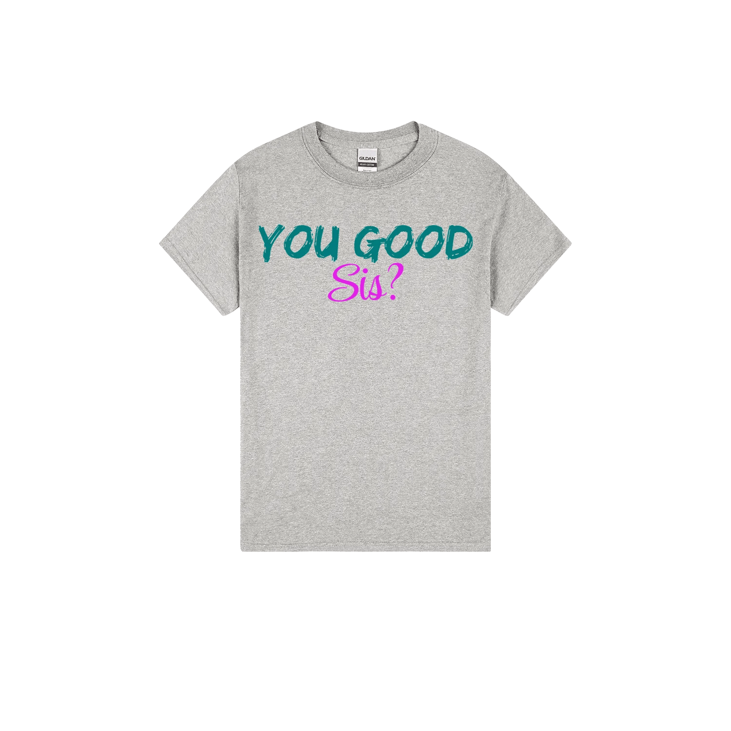 You good Sis? - You Good? Clothing
