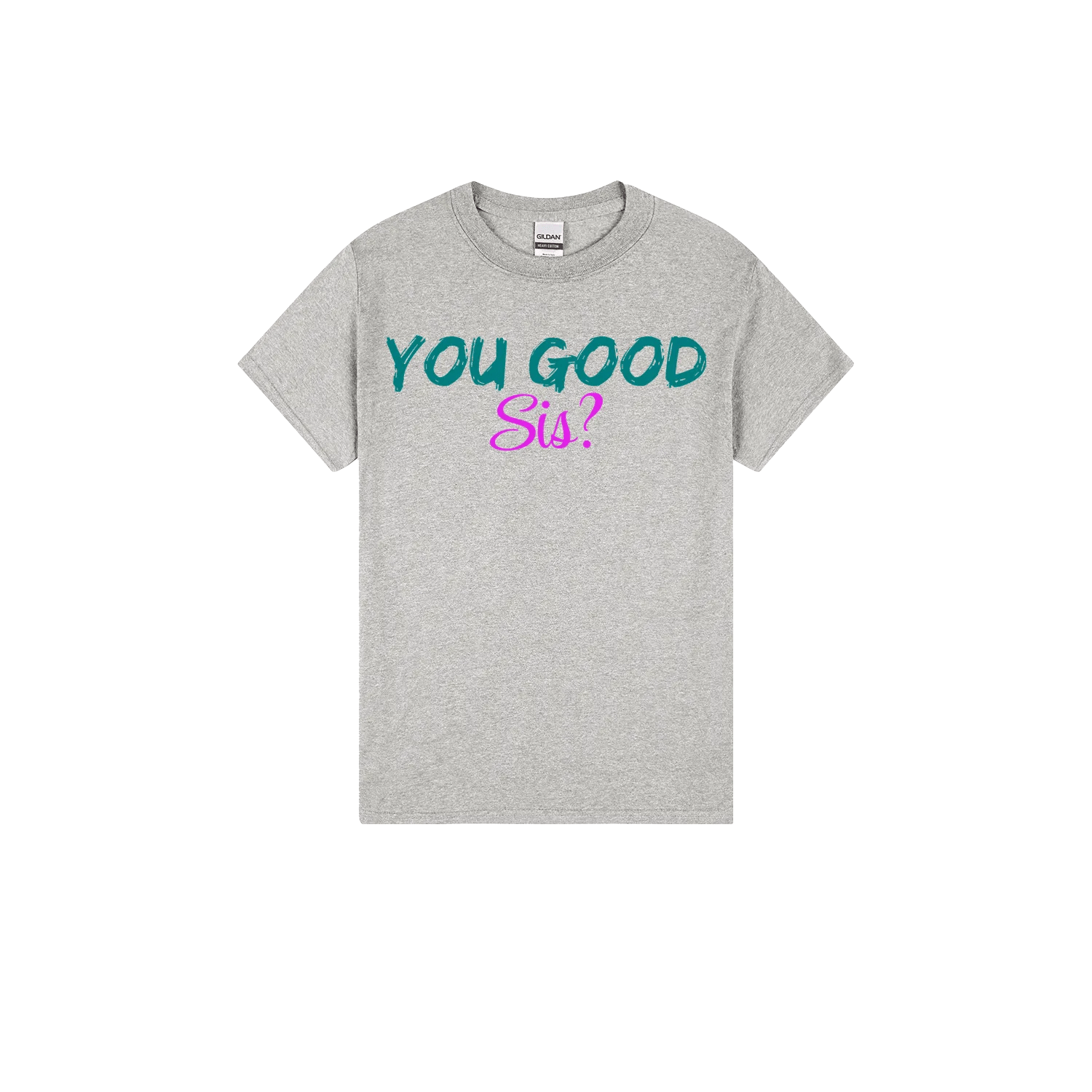 You good Sis? - You Good? Clothing