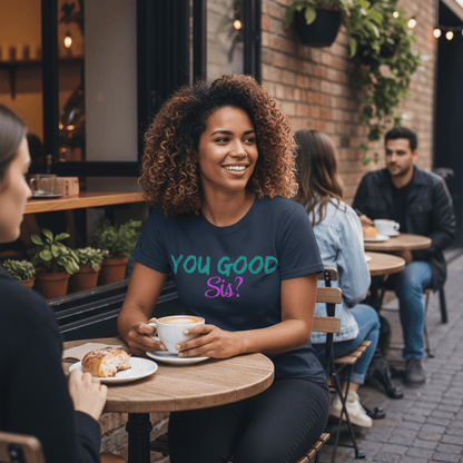 You good Sis? Classic Print Tee - You Good? Clothing
