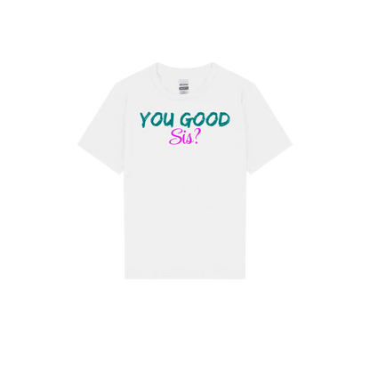 You Good Sis? Youth Tee - You Good? Clothing