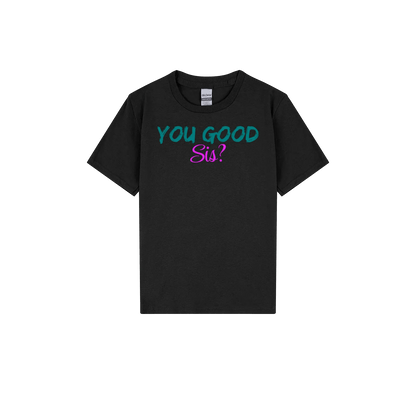 You Good Sis? Youth Tee - You Good? Clothing