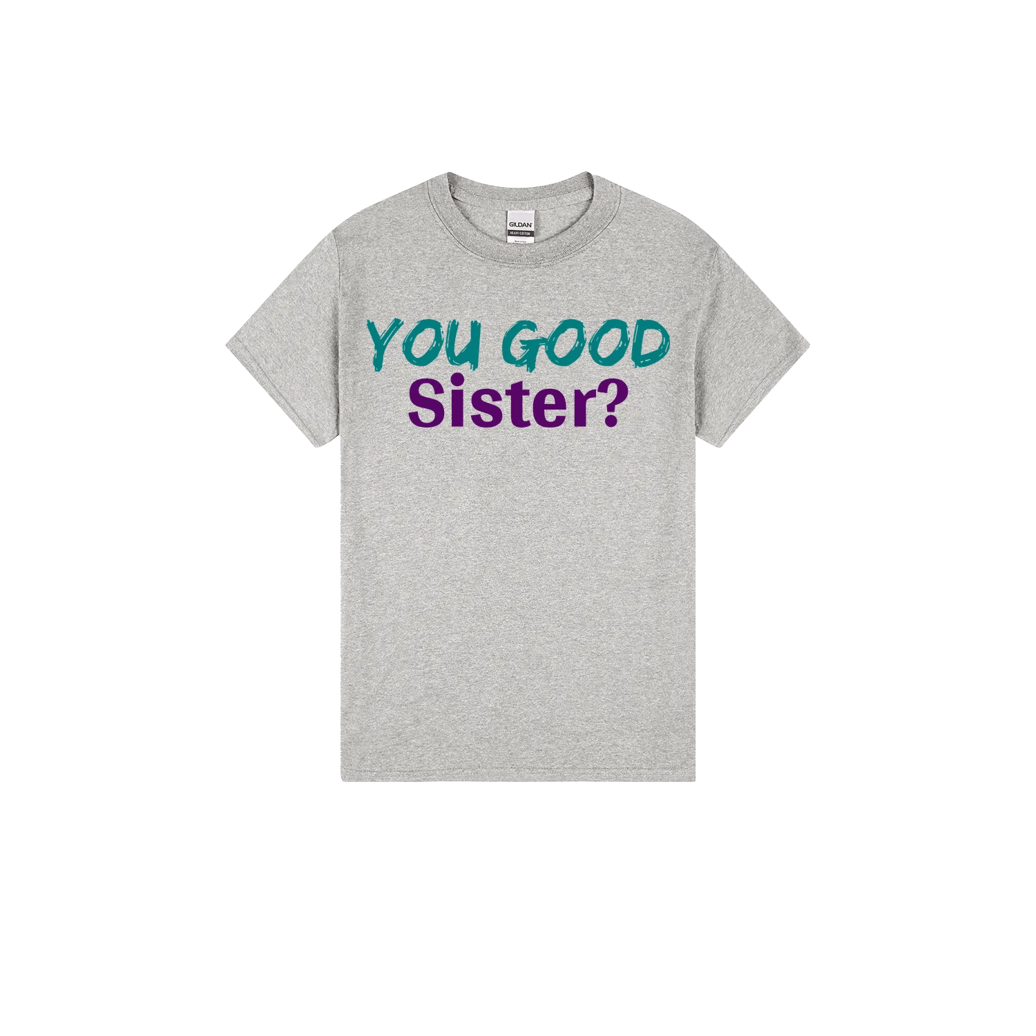 You Good Sister? - You Good? Clothing