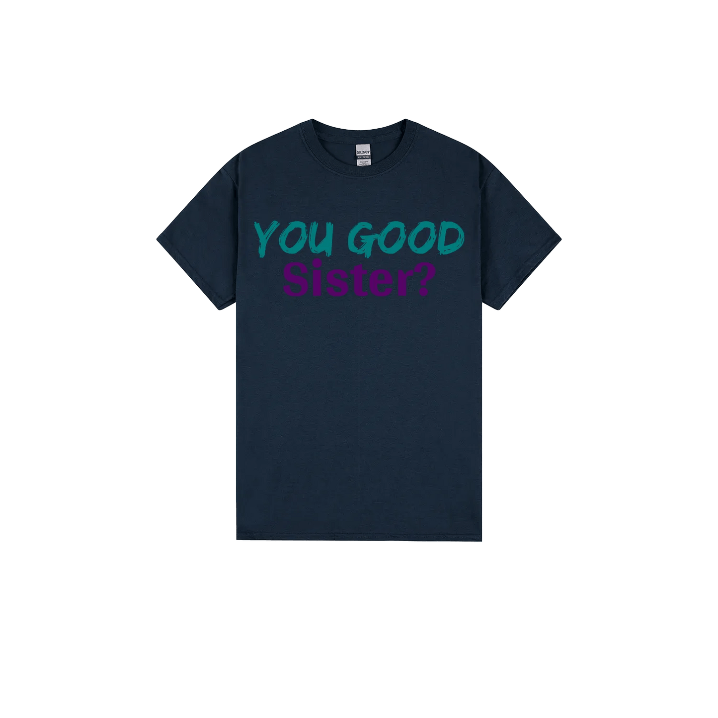 You Good Sister? - You Good? Clothing