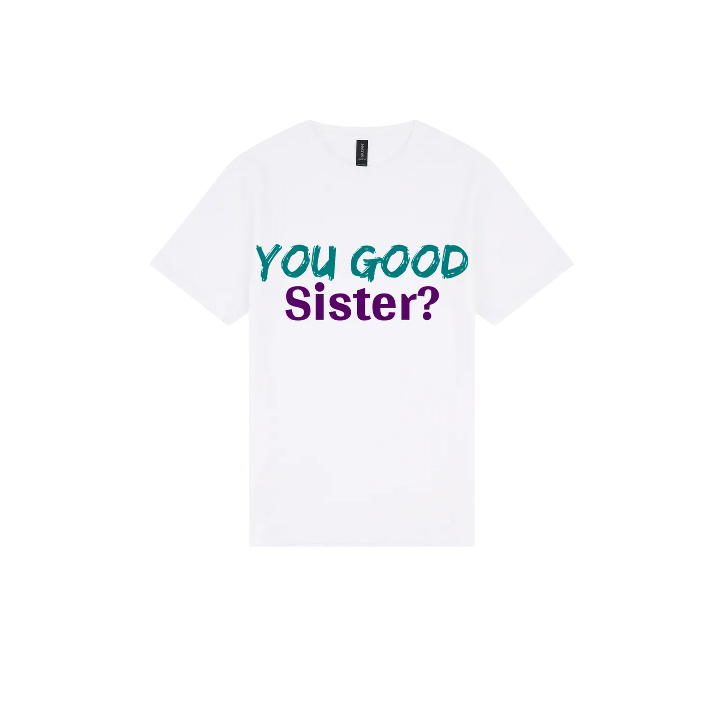 You Good Sister? - You Good? Clothing