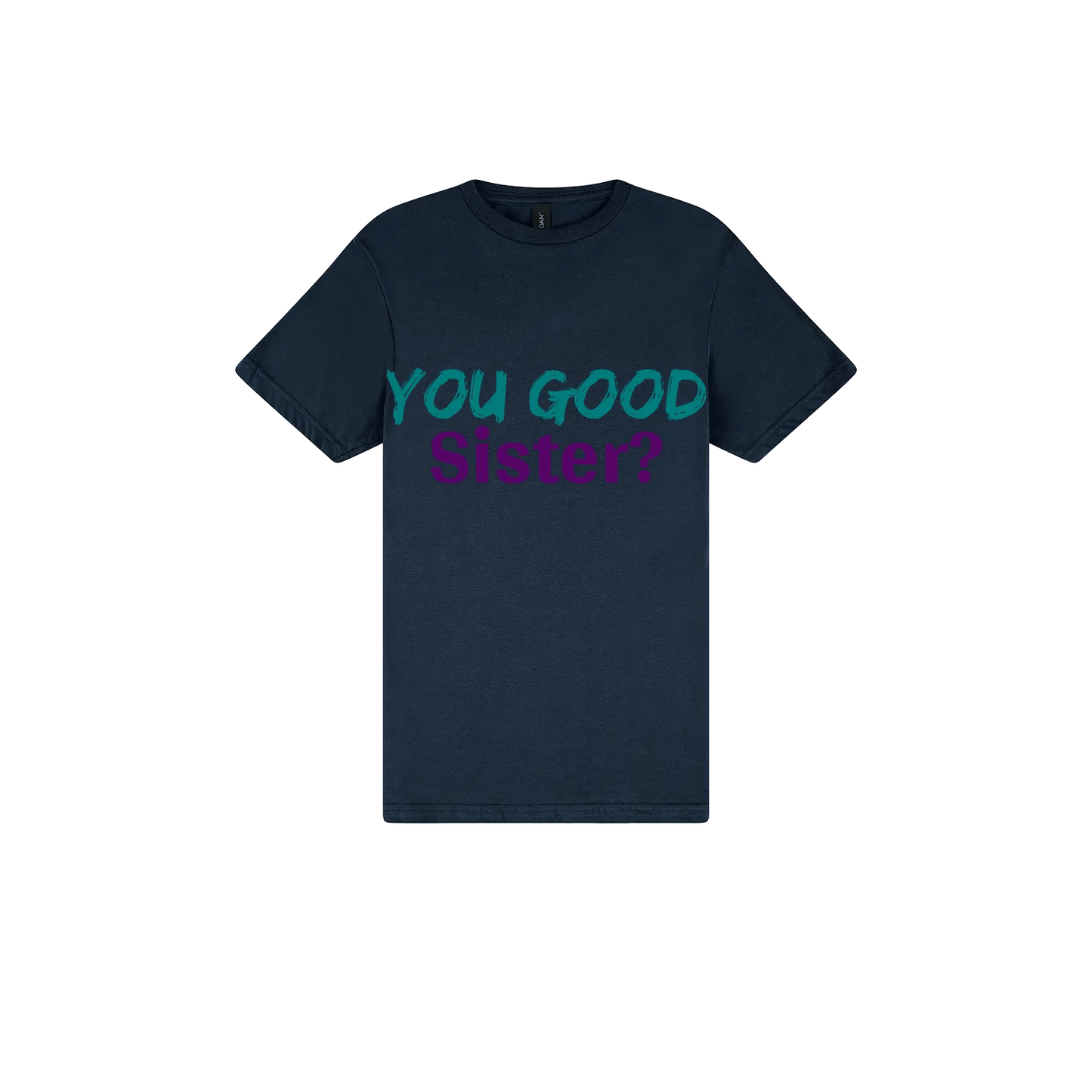 You Good Sister? - You Good? Clothing