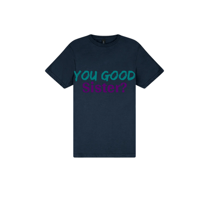You Good Sister? - You Good? Clothing