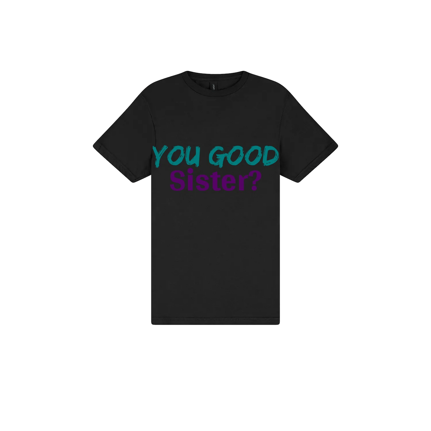 You Good Sister? - You Good? Clothing