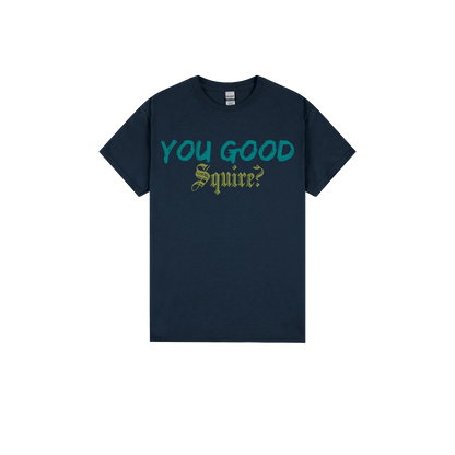 You Good Squire? - You Good? Clothing