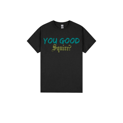 You Good Squire? - You Good? Clothing